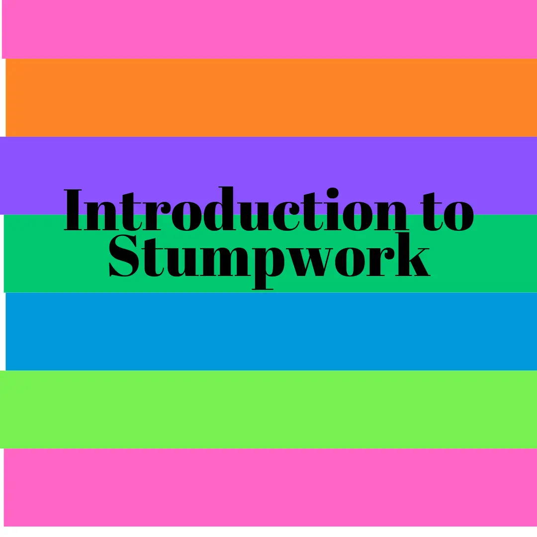 Intro To Stumpwork Recorded Class 1